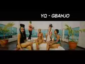 Video: YQ – Gbanjo